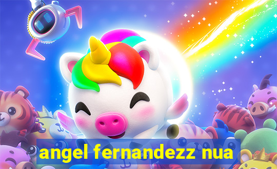 angel fernandezz nua